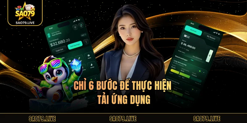 Tải App Sao79 Chỉ 6 bước để thực hiện tải ứng dụng