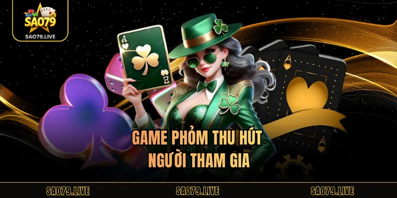 Phỏm Sao79 – Tựa Game Bài Trí Tuệ Làm Mưa Làm Gió Hiện Nay Game phỏm thu hút người tham gia