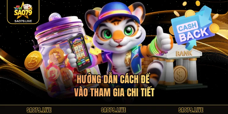 Hoàn Trả Sao79 – Cách Nhận Ưu Đãi Dễ Nhất Cho Newbies Hướng dẫn cách để vào tham gia chi tiết
