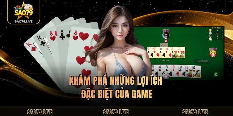 Tiến Lên Sao79 – Chơi Bài Siêu Mượt, Thắng Lớn Từng Ván! Khám phá những lợi ích đặc biệt của game