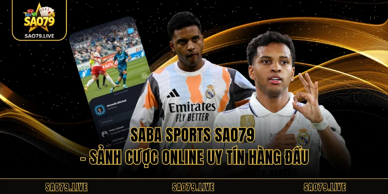 Saba Sports Sao79 – Sảnh Cược Online Uy Tín Hàng Đầu Saba Sports Sao79 – Sảnh Cược Online Uy Tín Hàng Đầu