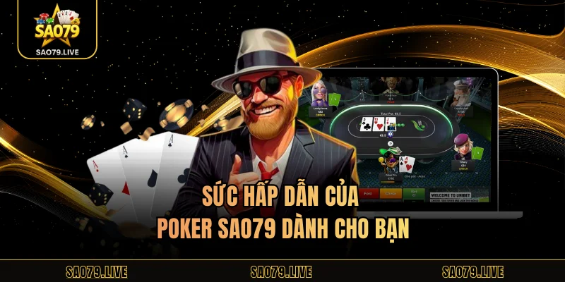 Poker Sao79 – Chiến Lược Chơi Đỉnh Cao Từ Cao Thủ Sức hấp dẫn của poker Sao79 dành cho bạn