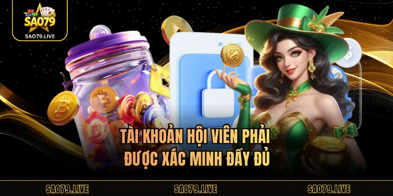 Khuyến Mãi Nạp Đầu Sao79 - Sự Kiện Hot Cho Các Newbies Tài khoản hội viên phải được xác minh đầy đủ